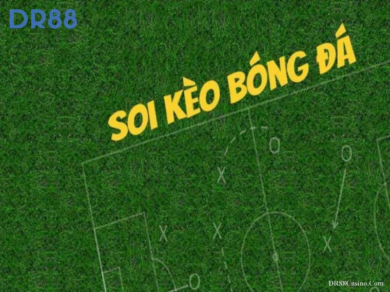 Soi Kèo Là Gì? Bí Kíp Soi Kèo DR88 Chuẩn Từ Chuyên Gia Từ A-Z